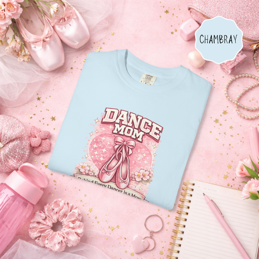 Dance Mom Shirt – Behind Every Dancer Is a Mom | Forever a Dance Mom Tee