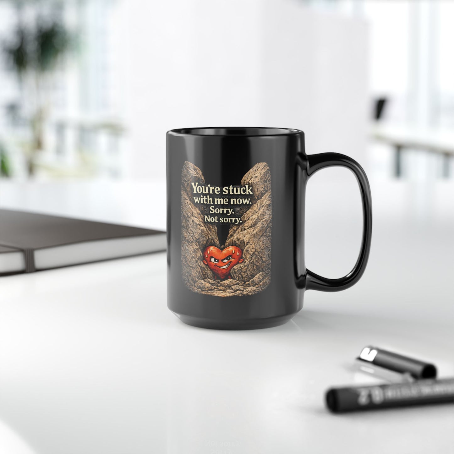 You're Stuck With Me, Sorry not Sorry Coffee Mug