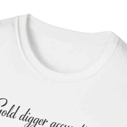 Gold Digger Accusations Self Funded Lifestyle T-Shirt