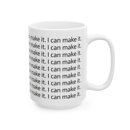 I Can Make It Affirmation Coffee Mug