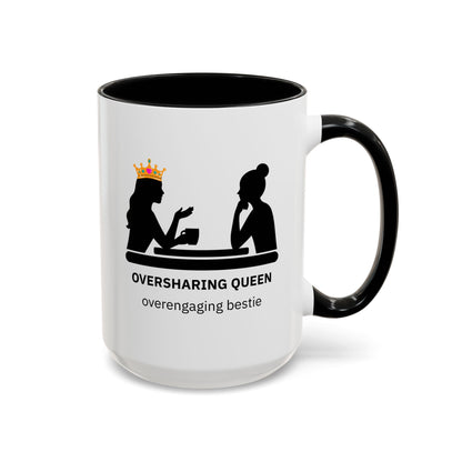 Oversharing Queen & Overengaging Bestie Coffee Mug
