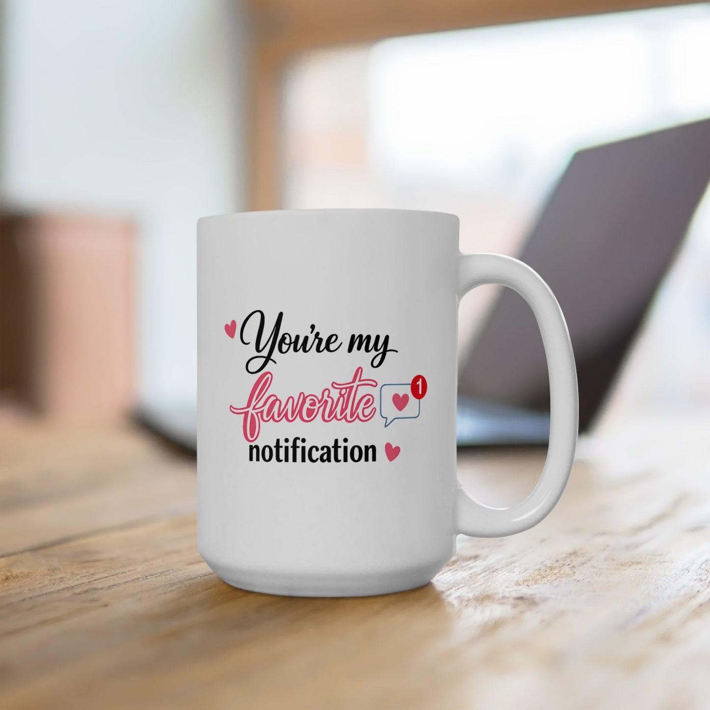 You’re My Favorite Notification Coffee Mug Cute Love Gift