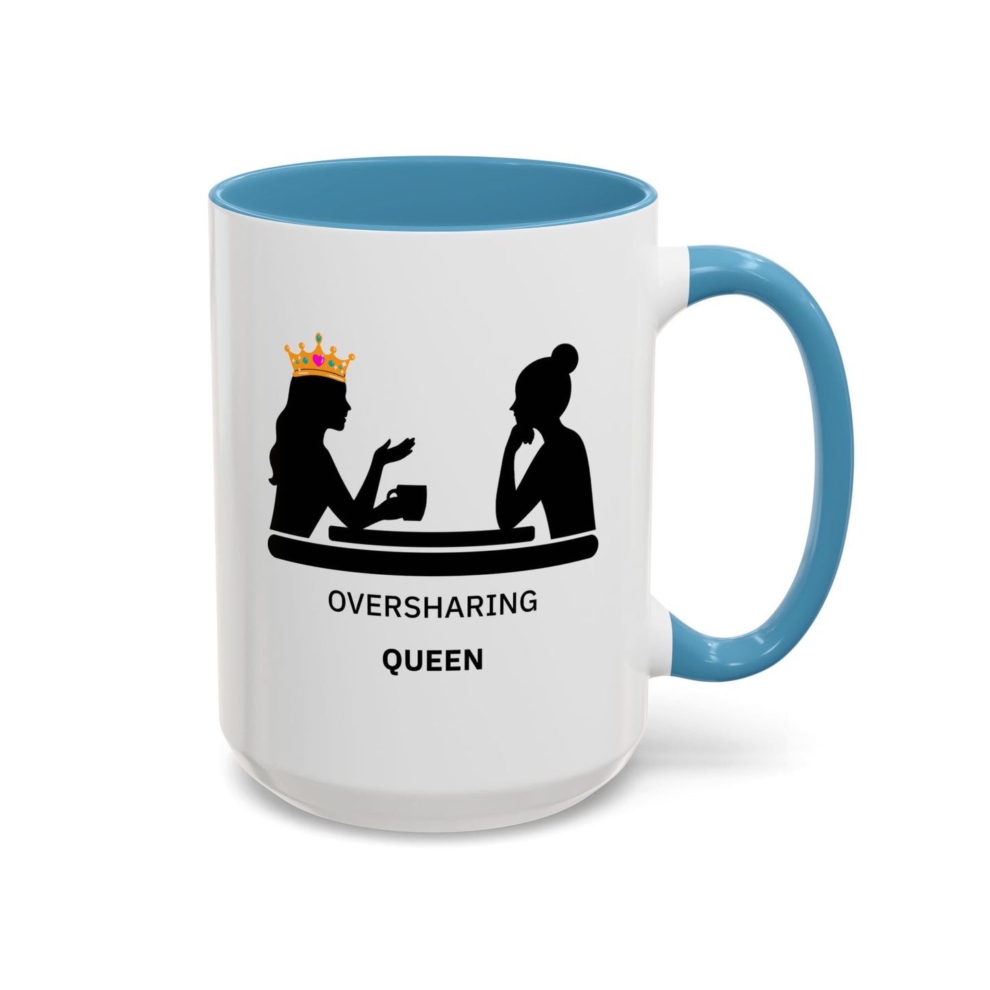 Oversharing Queen Coffee Mug