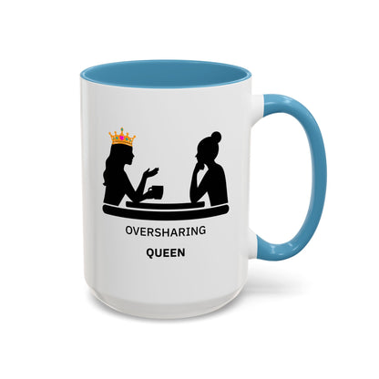 Oversharing Queen Coffee Mug