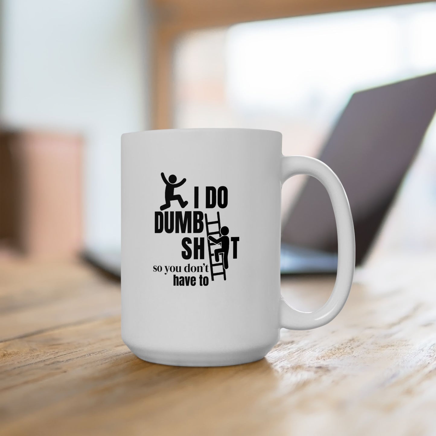 I Do Dumb Shit So You Don't Have Too Coffee Mug
