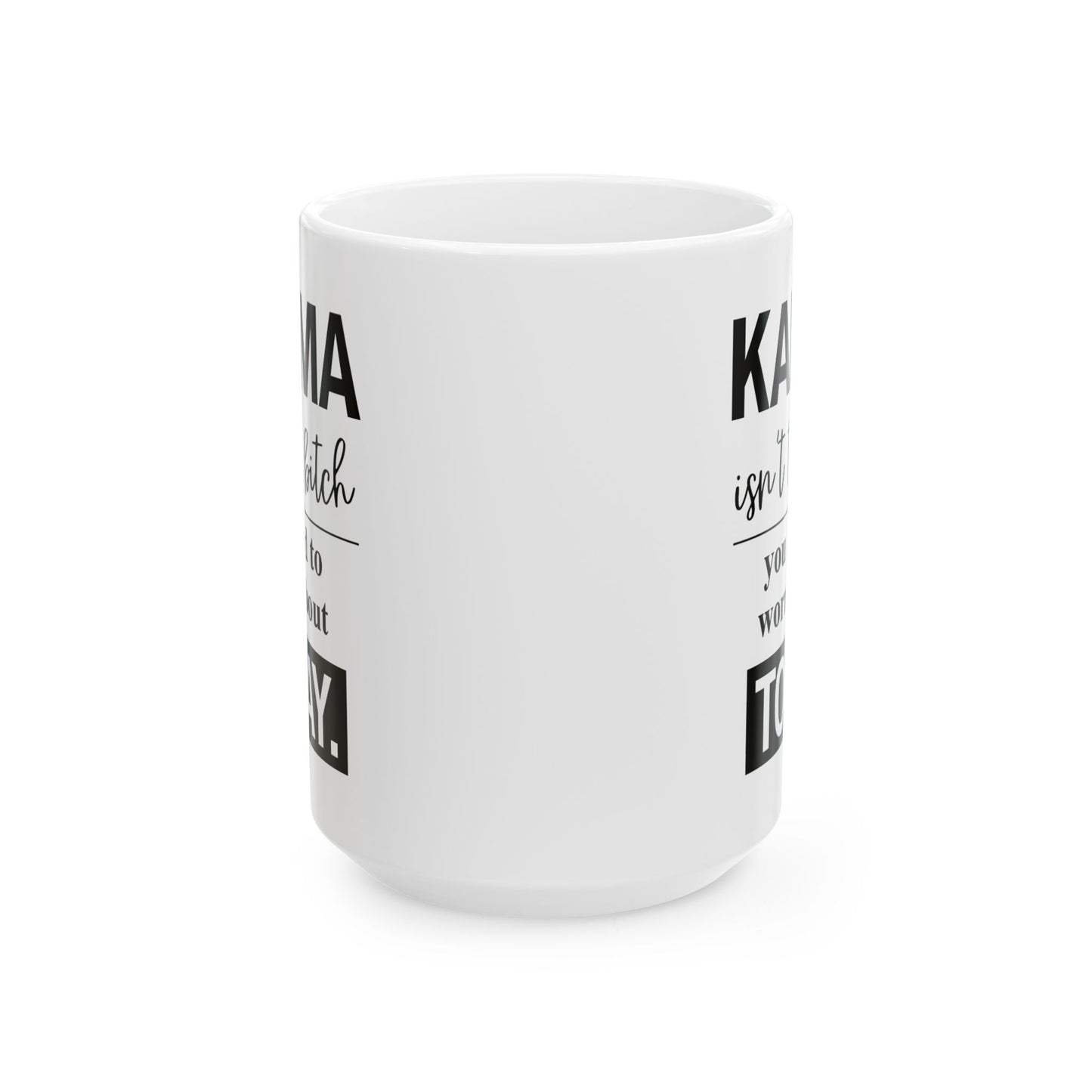 Karma Isn’t the Bitch Coffee Mug | Funny Sarcastic Quote Mug for Coffee Lovers