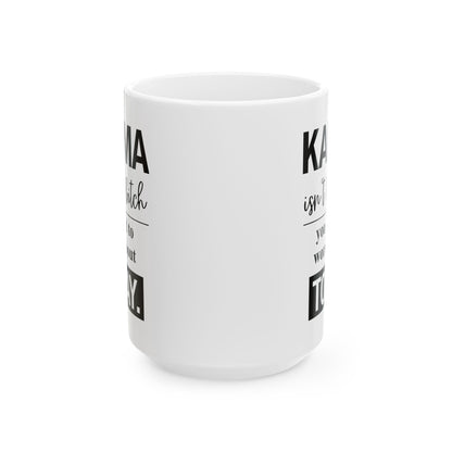 Karma Isn’t the Bitch Coffee Mug | Funny Sarcastic Quote Mug for Coffee Lovers