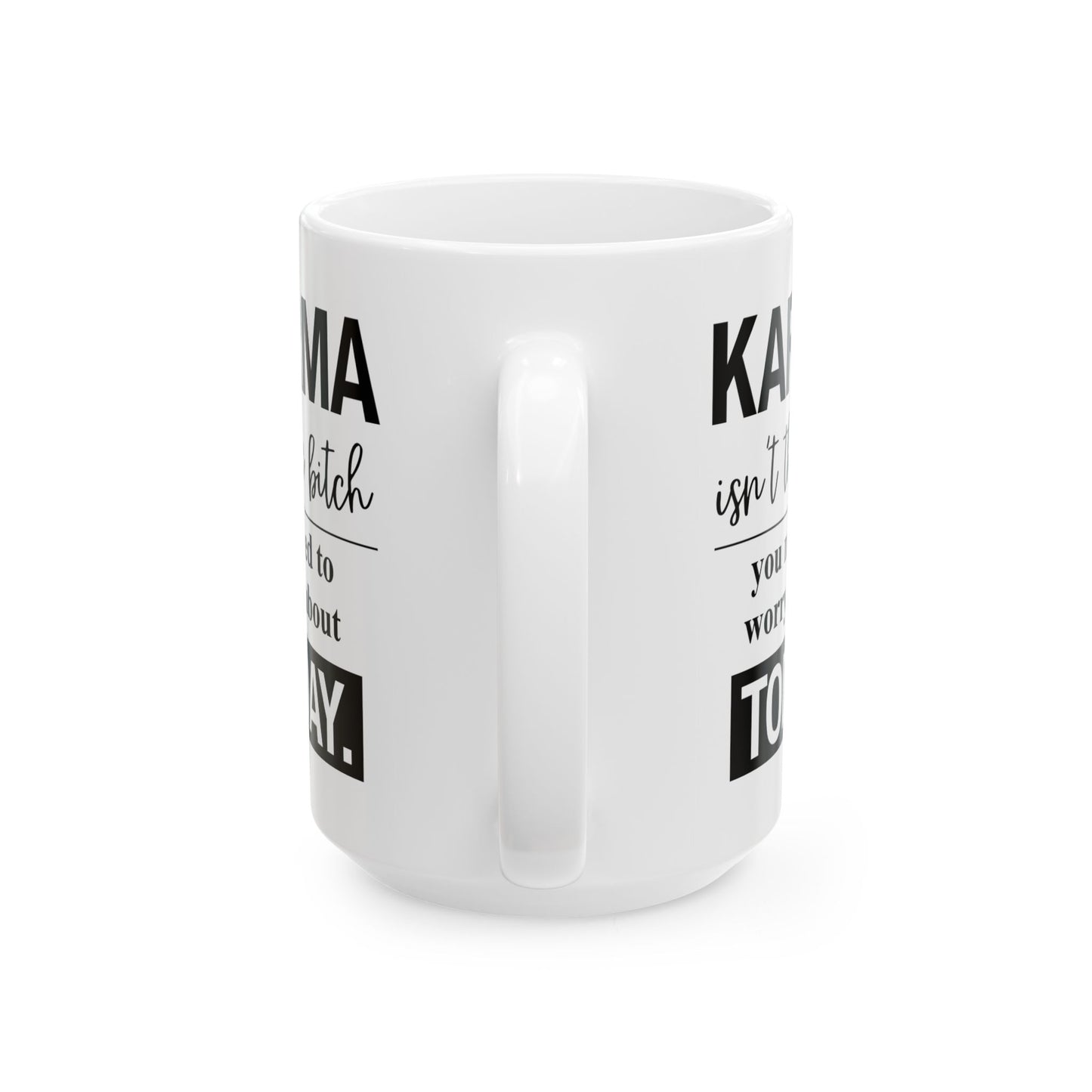 Karma Isn’t the Bitch Coffee Mug | Funny Sarcastic Quote Mug for Coffee Lovers