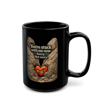 You're Stuck With Me, Sorry not Sorry Coffee Mug