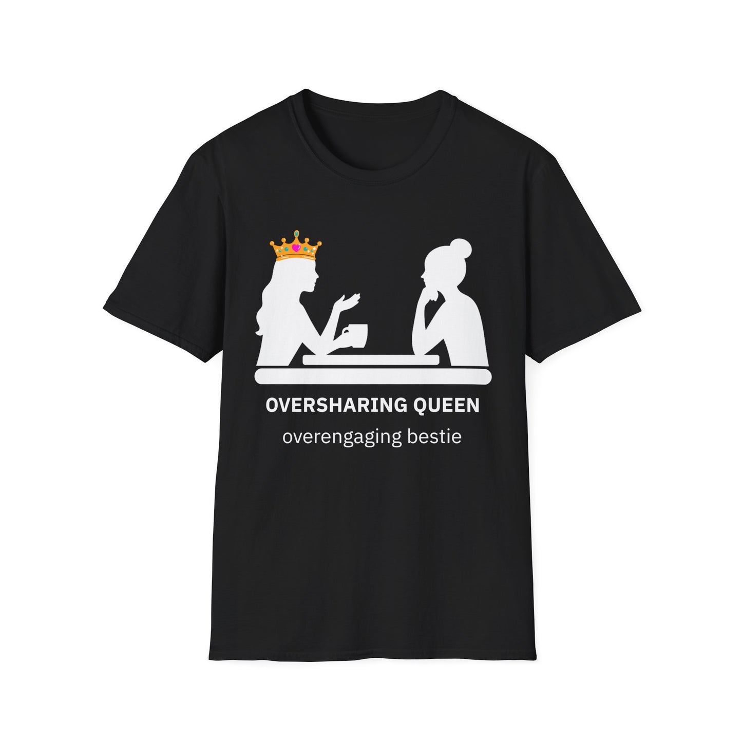 Oversharing Queen Best Friend Graphic T-Shirt