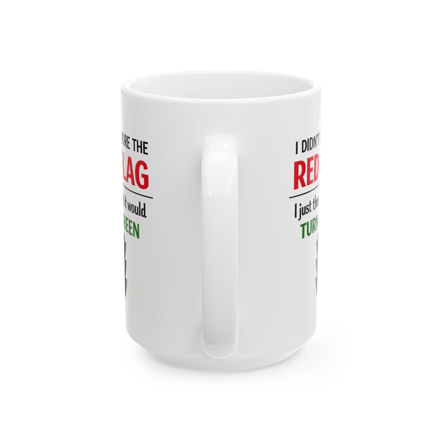 I Didn’t Ignore the Red Flag Coffee Mug