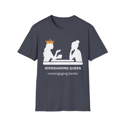 Oversharing Queen Best Friend Graphic T-Shirt