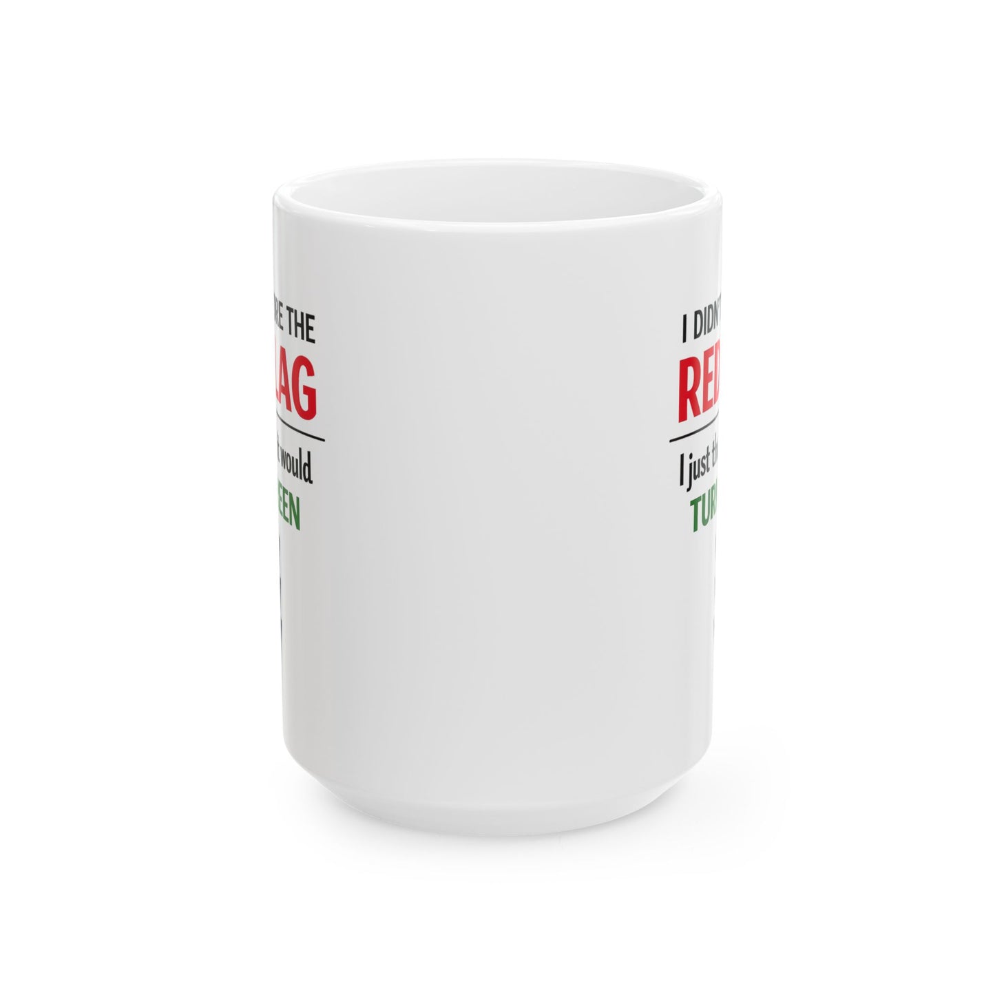 I Didn’t Ignore the Red Flag Coffee Mug