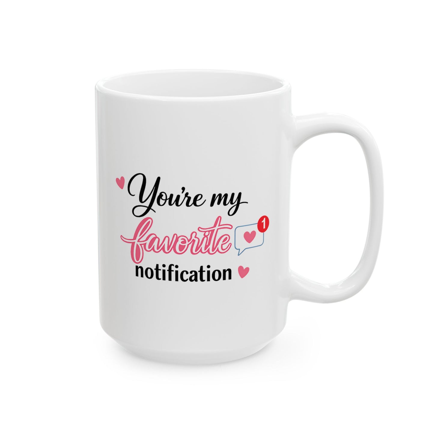 You’re My Favorite Notification Coffee Mug Cute Love Gift