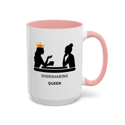 Oversharing Queen Coffee Mug