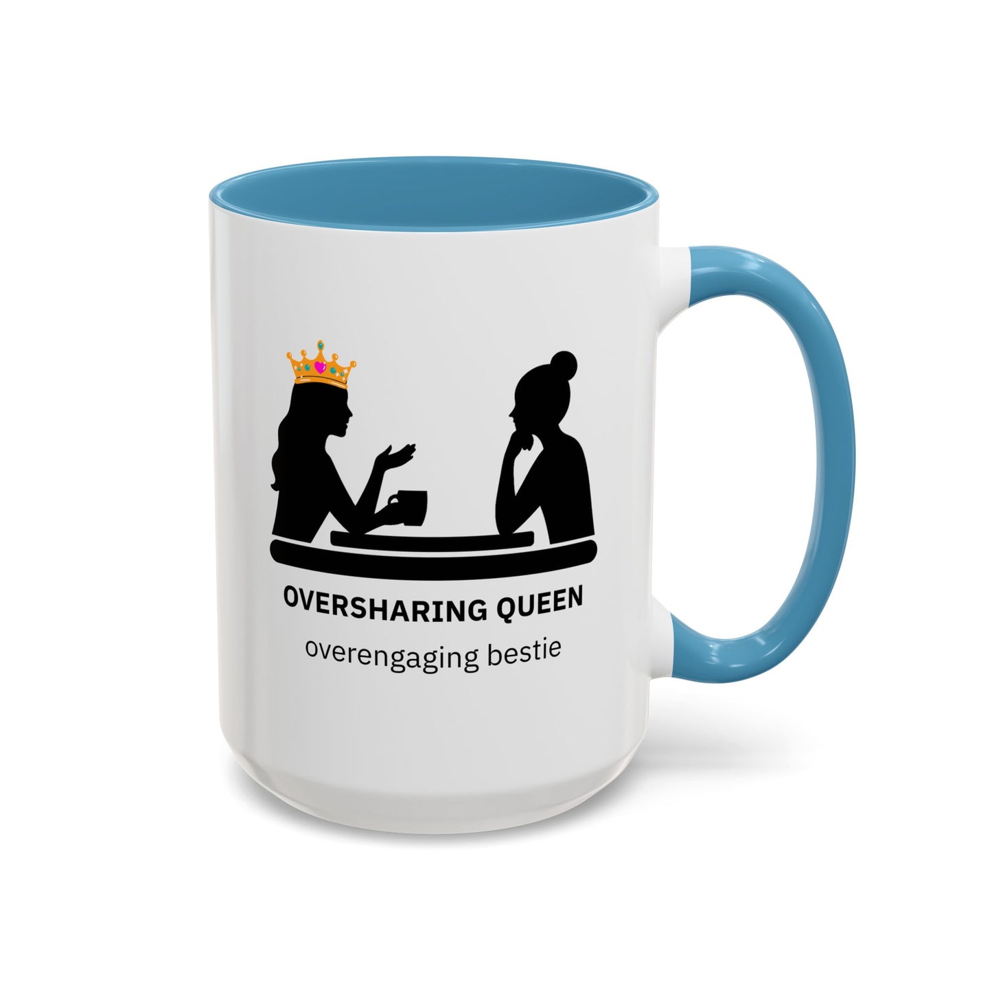 Oversharing Queen & Overengaging Bestie Coffee Mug
