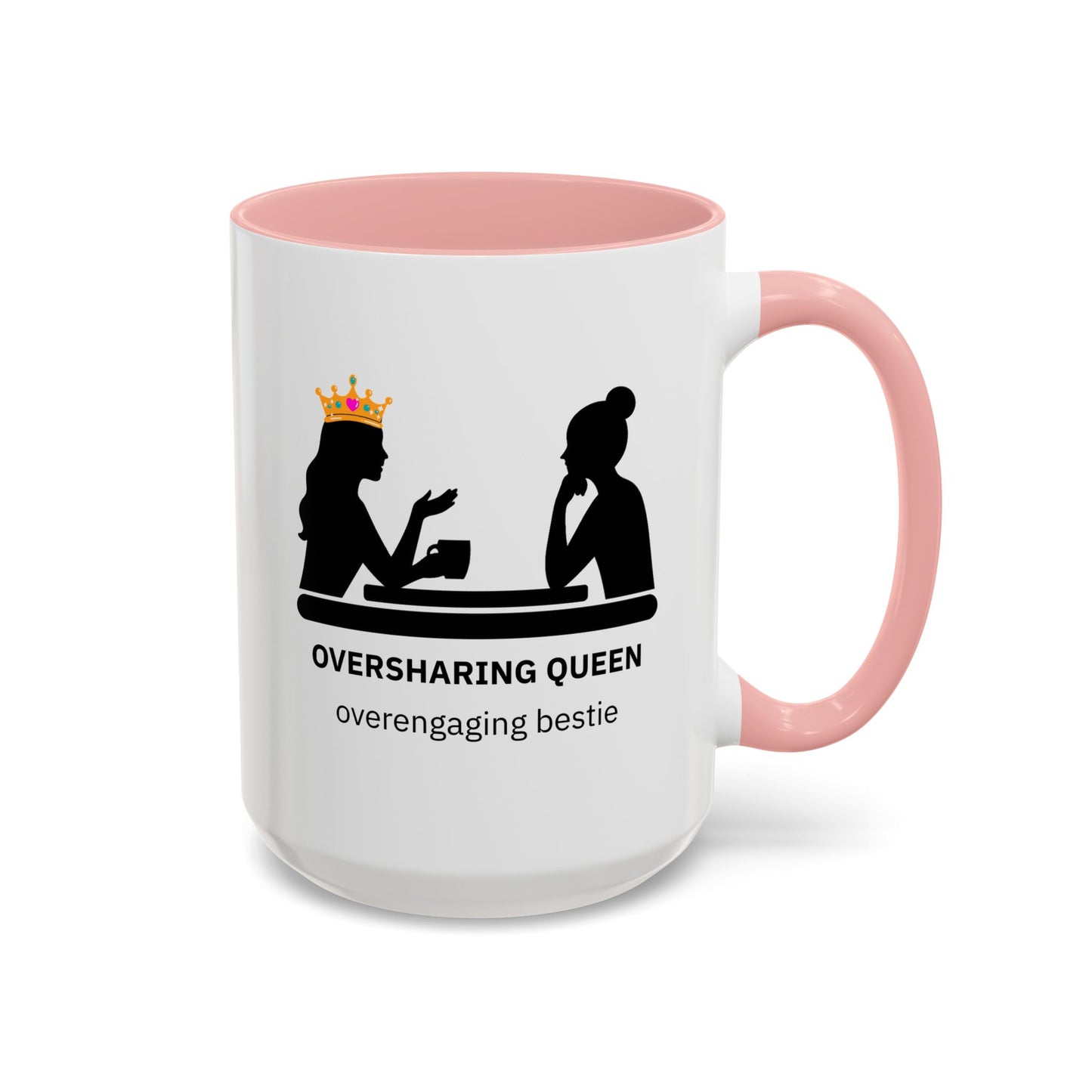 Oversharing Queen & Overengaging Bestie Coffee Mug