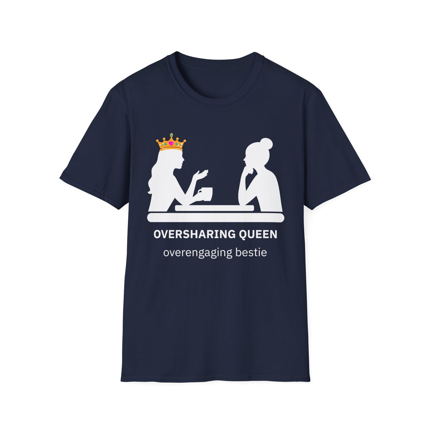 Oversharing Queen Best Friend Graphic T-Shirt