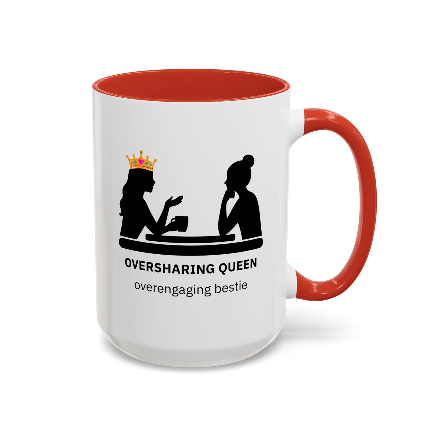 Oversharing Queen & Overengaging Bestie Coffee Mug