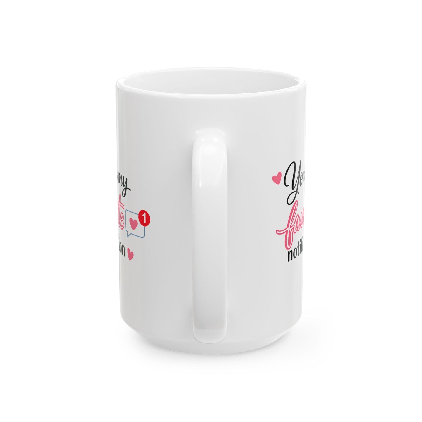 You’re My Favorite Notification Coffee Mug Cute Love Gift