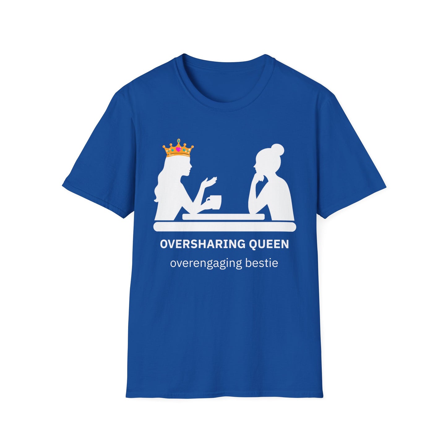 Oversharing Queen Best Friend Graphic T-Shirt