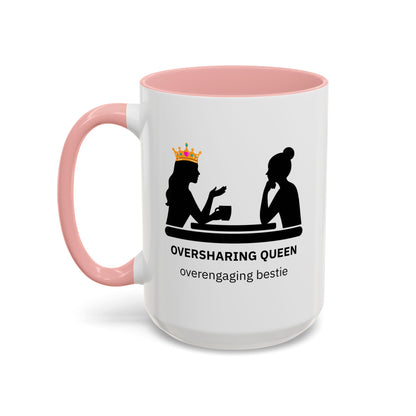Oversharing Queen & Overengaging Bestie Coffee Mug