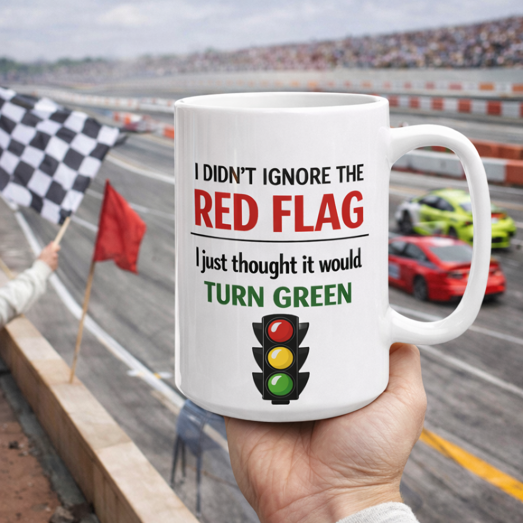 I Didn’t Ignore the Red Flag Coffee Mug