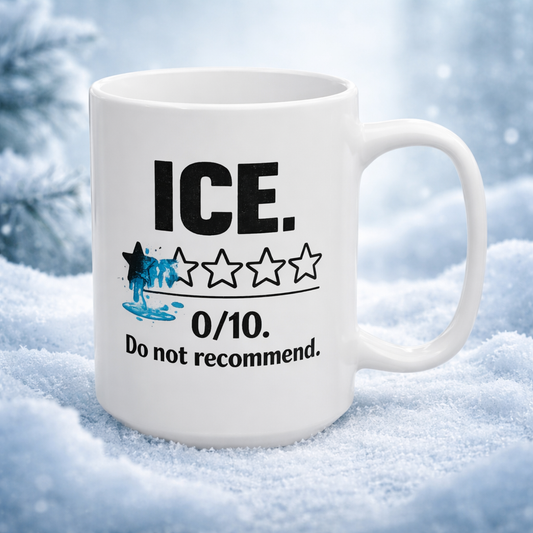 White ceramic coffee mug featuring the phrase “ICE 0/10 Do Not Recommend” in a review-style graphic, displayed against an icy winter background.
