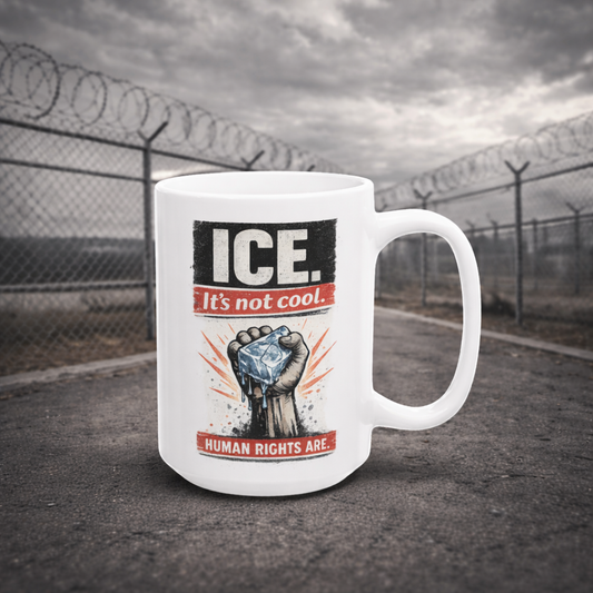 ICE It’s Not Cool Human Rights Coffee Mug