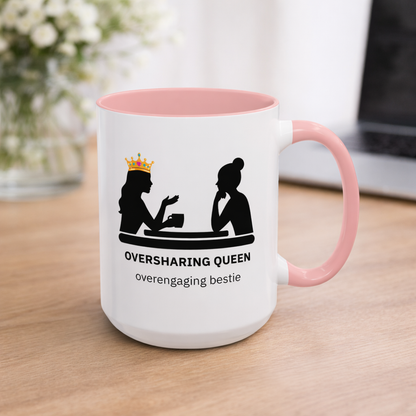 Oversharing Queen & Overengaging Bestie Coffee Mug