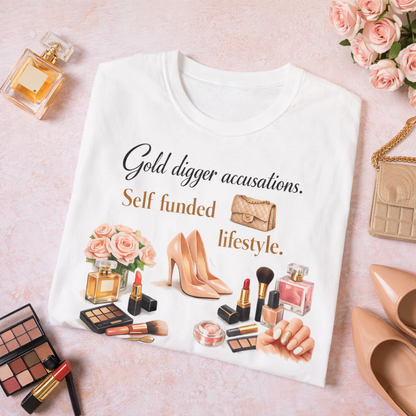 Gold Digger Accusations Self Funded Lifestyle T-Shirt