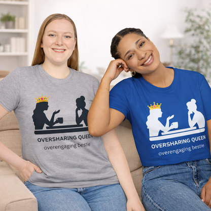 Oversharing Queen Best Friend Graphic T-Shirt