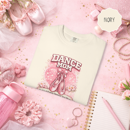Dance Mom Shirt – Behind Every Dancer Is a Mom | Forever a Dance Mom Tee