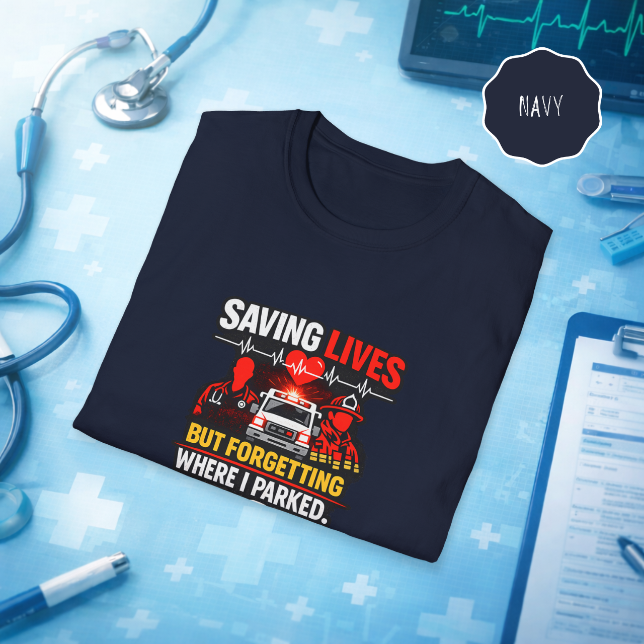 Navy blue Saving Lives But Forgetting Where I Parked funny nurse shirt with ambulance and emergency responder design