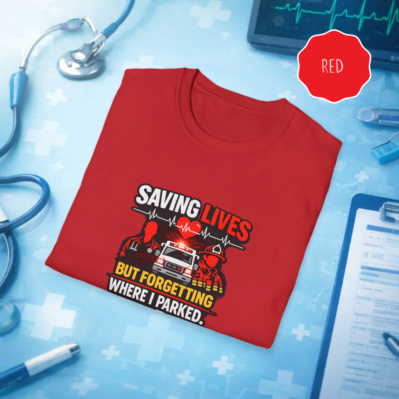 Red healthcare worker humor shirt Saving Lives But Forgetting Where I Parked with ambulance and heartbeat design