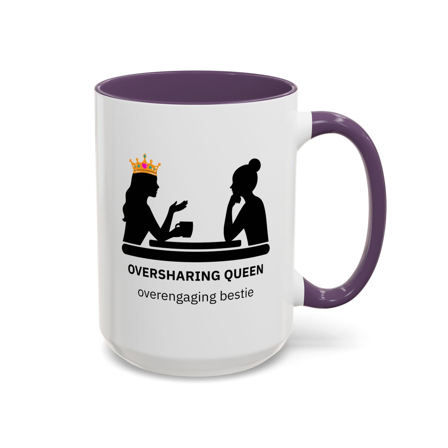 Oversharing Queen & Overengaging Bestie Coffee Mug