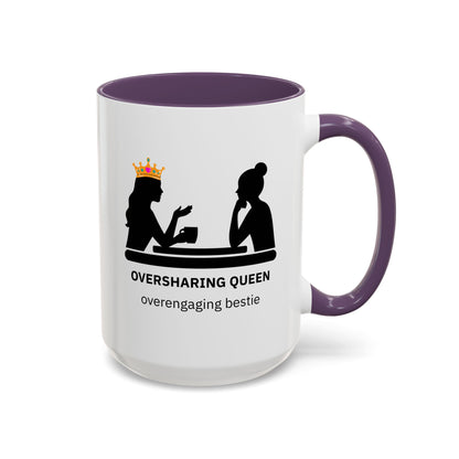 Oversharing Queen & Overengaging Bestie Coffee Mug
