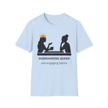 Oversharing Queen Best Friend Graphic T-Shirt
