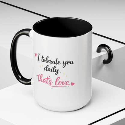 I Tolerate You Daily Coffee Mug |Funny Relationship Gift for Couples