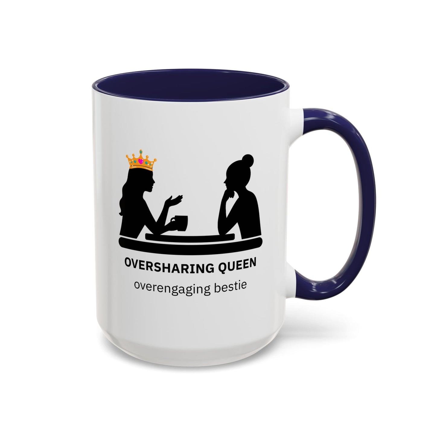 Oversharing Queen & Overengaging Bestie Coffee Mug