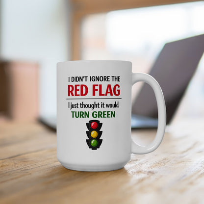 I Didn’t Ignore the Red Flag Coffee Mug
