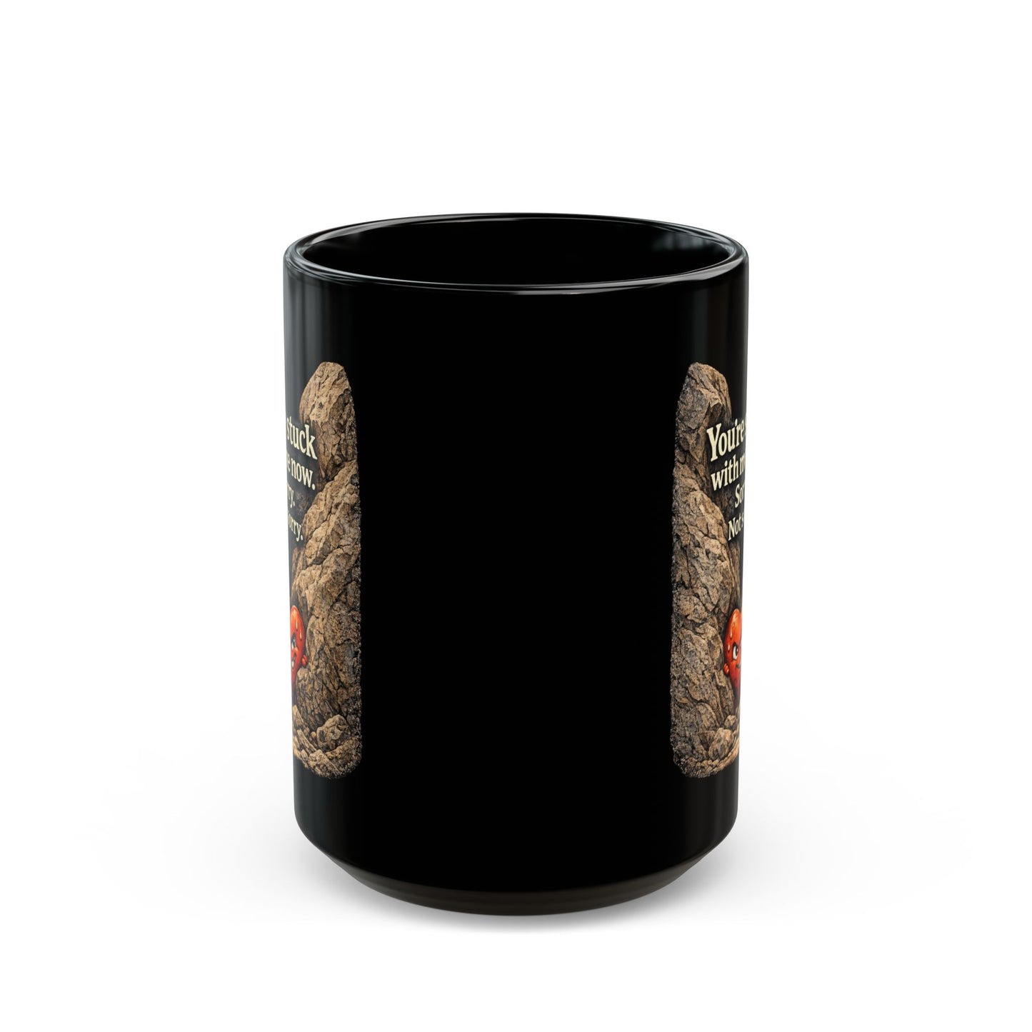 You're Stuck With Me, Sorry not Sorry Coffee Mug