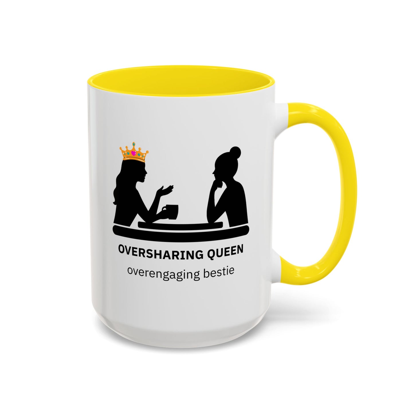 Oversharing Queen & Overengaging Bestie Coffee Mug