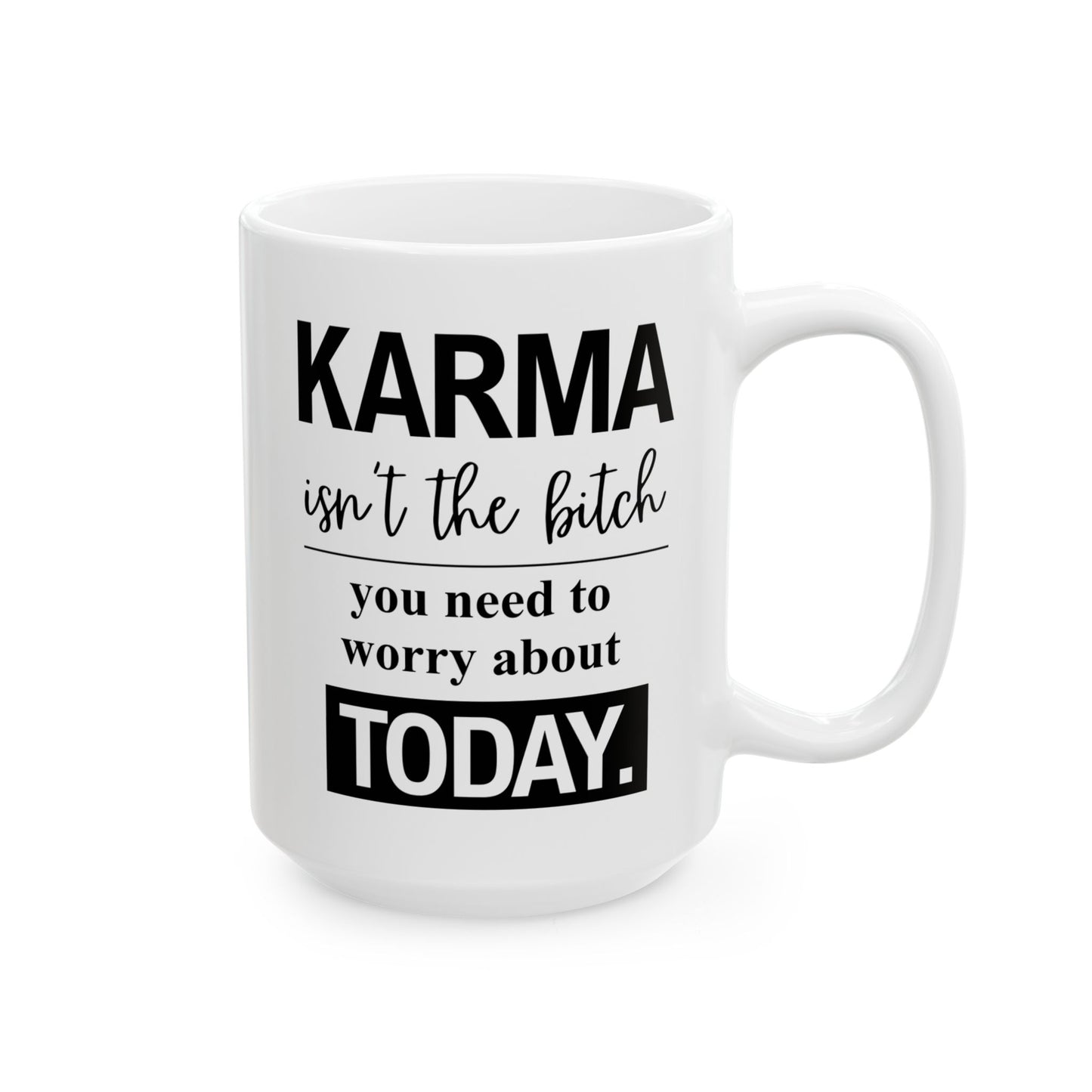 Karma Isn’t the Bitch Coffee Mug | Funny Sarcastic Quote Mug for Coffee Lovers