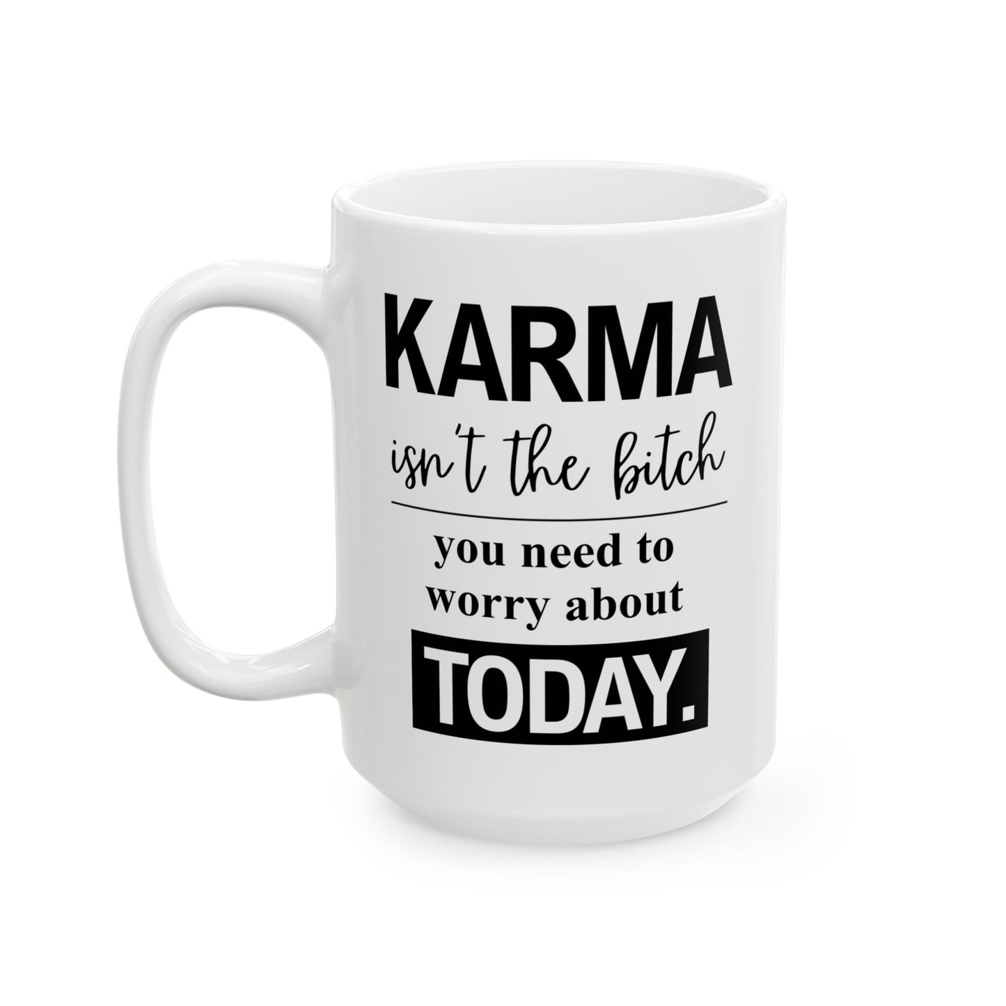 Karma Isn’t the Bitch Coffee Mug | Funny Sarcastic Quote Mug for Coffee Lovers