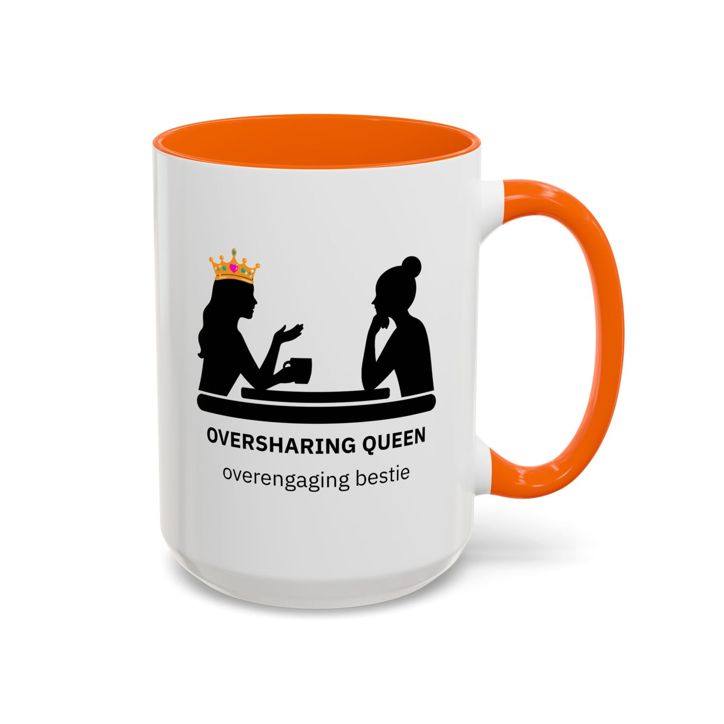 Oversharing Queen & Overengaging Bestie Coffee Mug