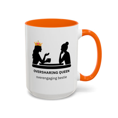 Oversharing Queen & Overengaging Bestie Coffee Mug