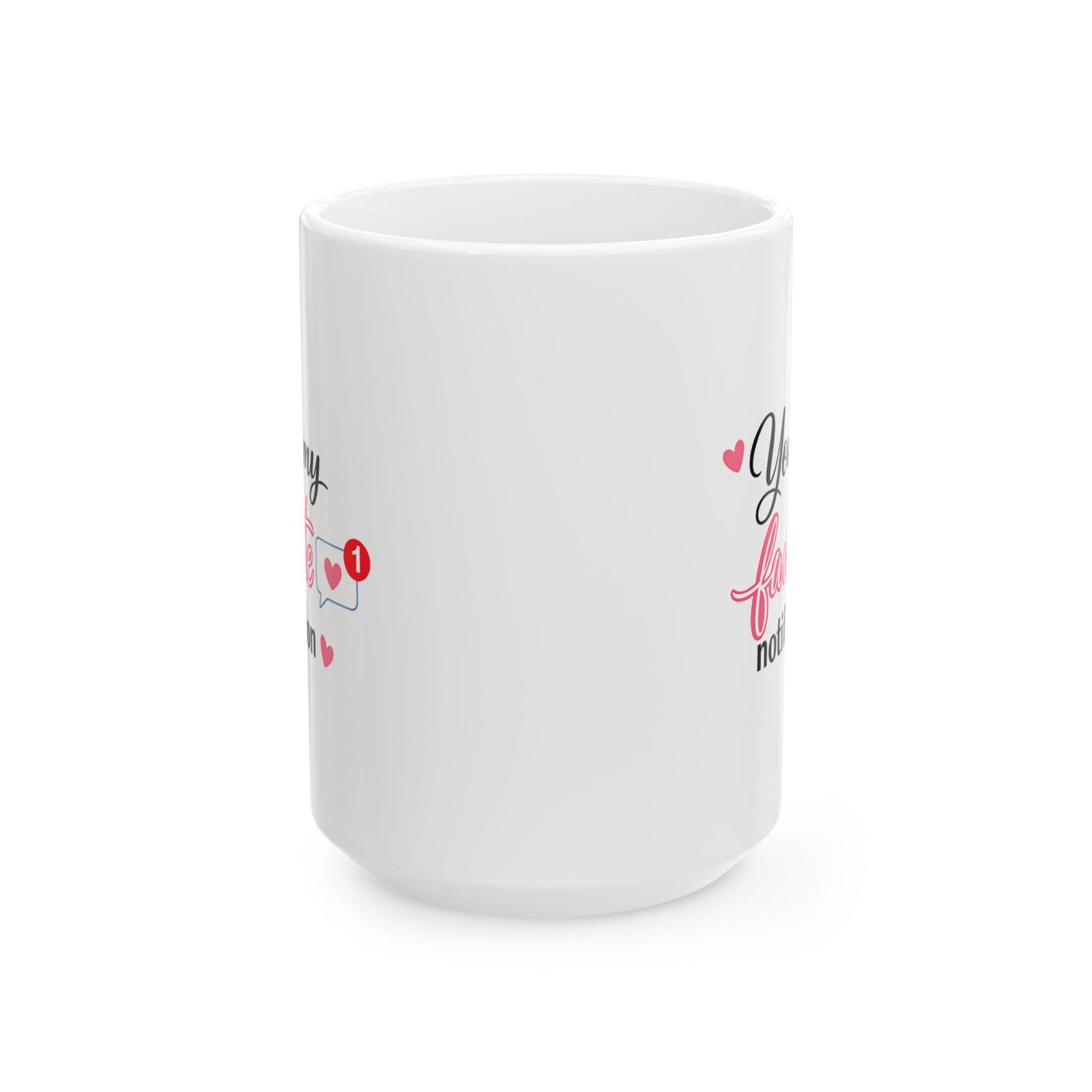 You’re My Favorite Notification Coffee Mug Cute Love Gift