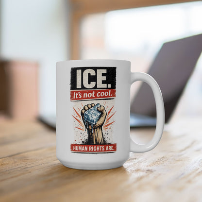 ICE It’s Not Cool Human Rights Coffee Mug