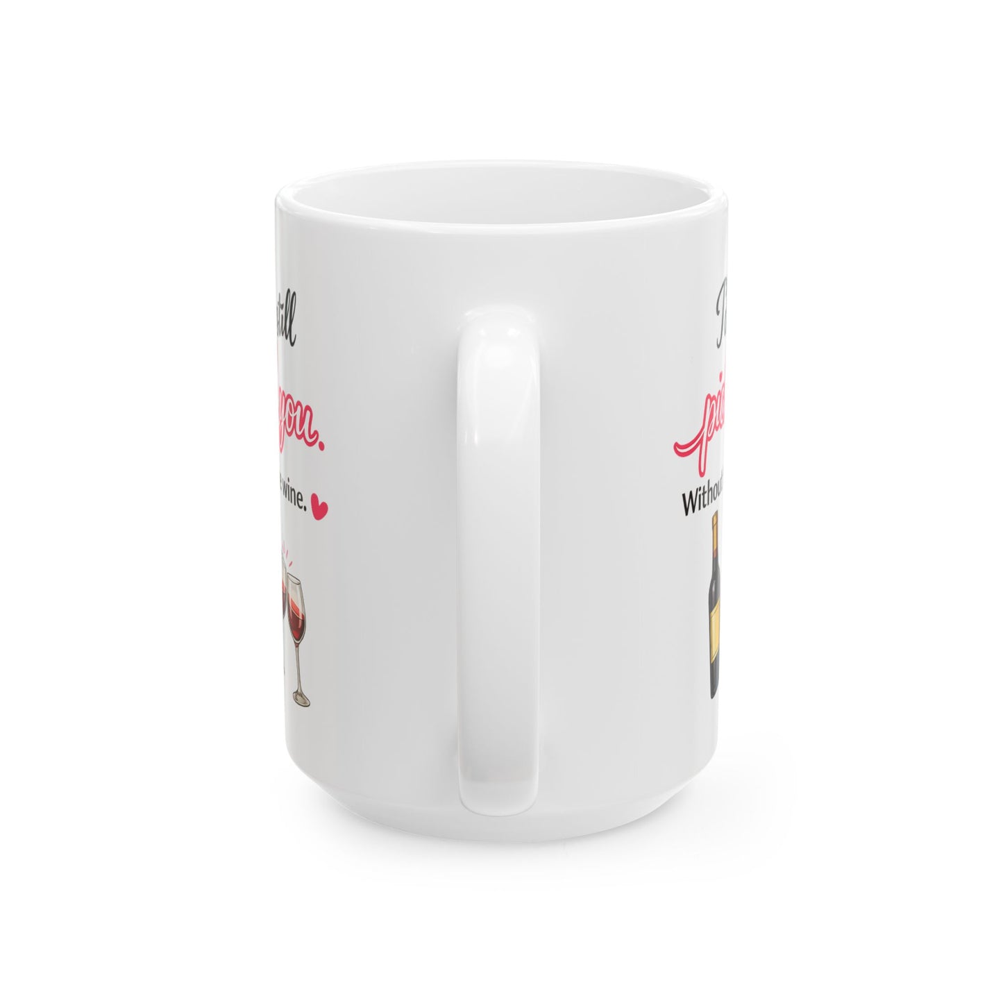 I’d Still Pick You Without Wine Coffee Mug